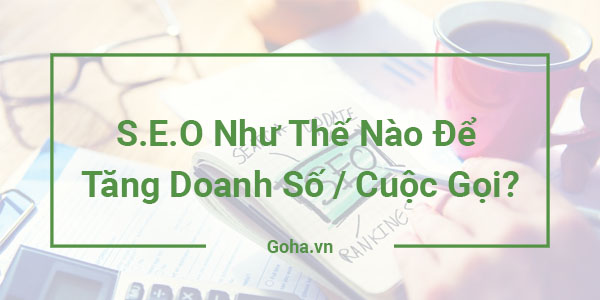 SEO Như Thế Nào Để Tăng Doanh Số / Cuộc Gọi?