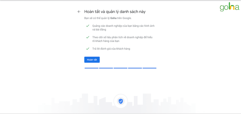 Nhấn “Hoàn tất" là doanh nghiệp của bạn đã cài xong Google My Business và có thể sử dụng ngay