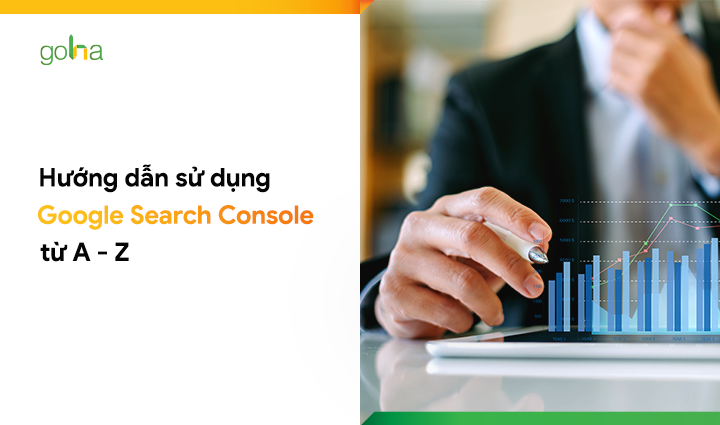 Hướng dẫn sử dụng Google Search Console từ A-Z