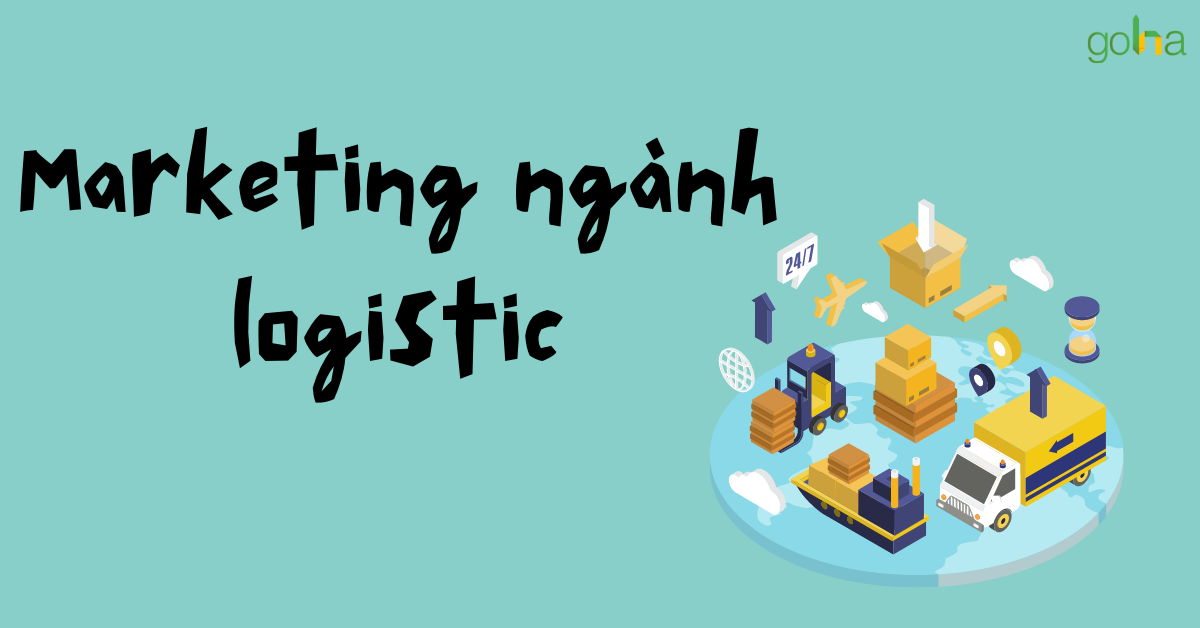 Hướng dẫn marketing ngành logistic từ cơ bản đến nâng cao