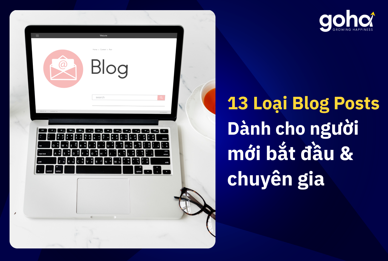 13 Loại Blog Posts Cho Người Mới Bắt Đầu Đến Chuyên Gia Không Nên Bỏ Qua